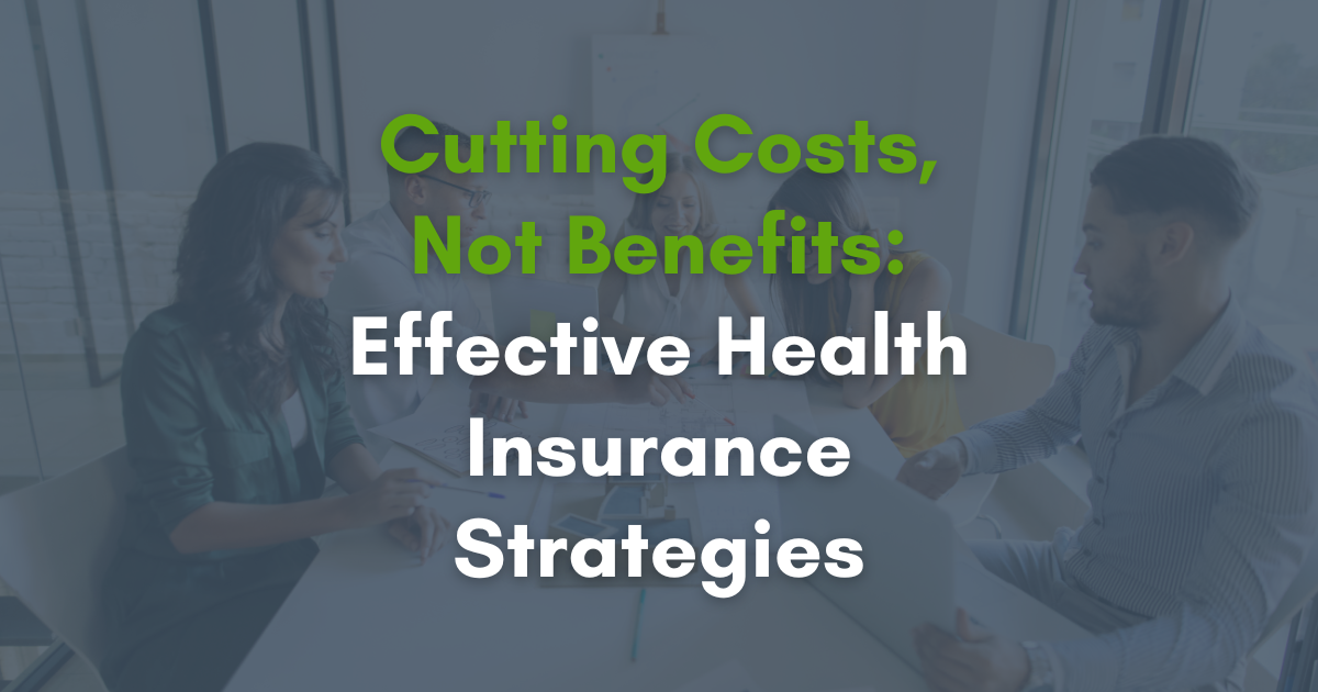 Cutting Costs, Not Benefits: Effective Health Insurance Strategies